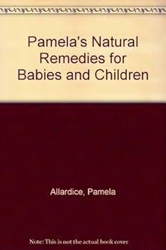 Paperback Pamela's Natural Remedies for Babies and Children Book