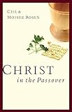 Christ in the Passover - Ceil Rosen, Moishe Rosen 