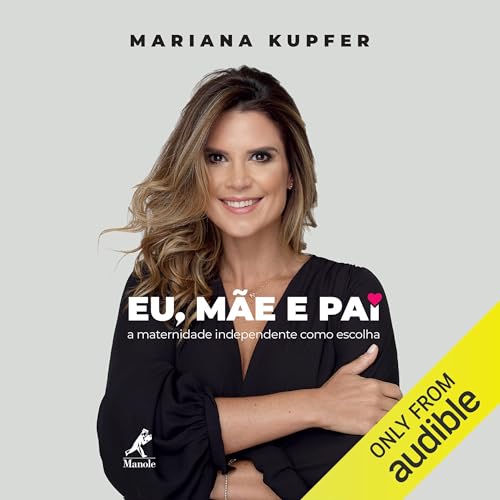 Audiobook: Eu, m&amp;atilde;e e pai by Mariana Kupfer episode artwork