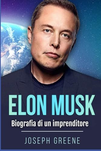 Elon Musk: Biografia di un imprenditore