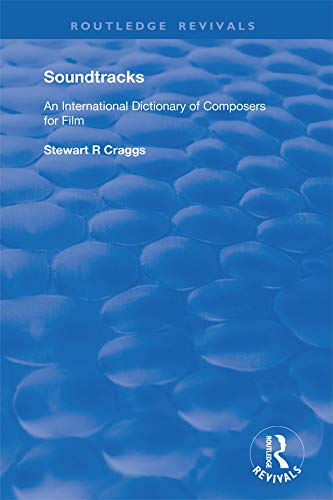 Soundtracks: International Dictionary of Composers of Music for Film (Routledge Revivals)