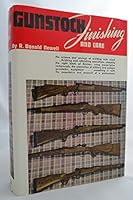 Gunstock finishing and care : a textbook, covering the various means and methods by which modern protective a B0083P0KKO Book Cover