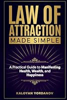 Law of Attraction Made Simple: A Practical Guide to Manifesting Health, Wealth, and Happiness B0F5PZ6VBD Book Cover