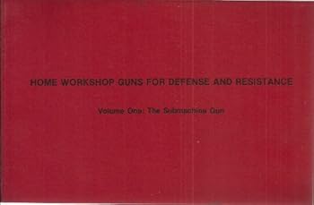 Paperback Home Workshop Guns for Defense and Resistance (Volume One: The Submachine Gun) Book