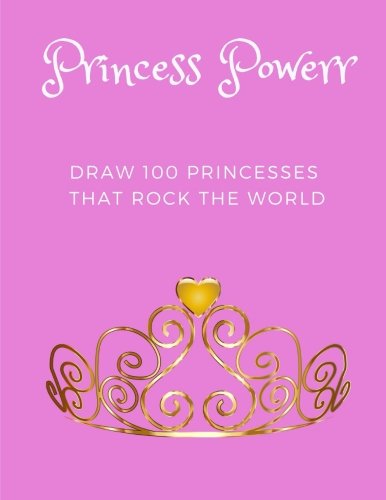 Princess Powerrr: Draw 100 Princesses that Rock the World