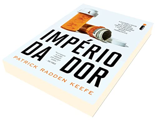Império da dor: A ascensão e queda de uma das mais poderosas famílias americanas e seu criminoso imp