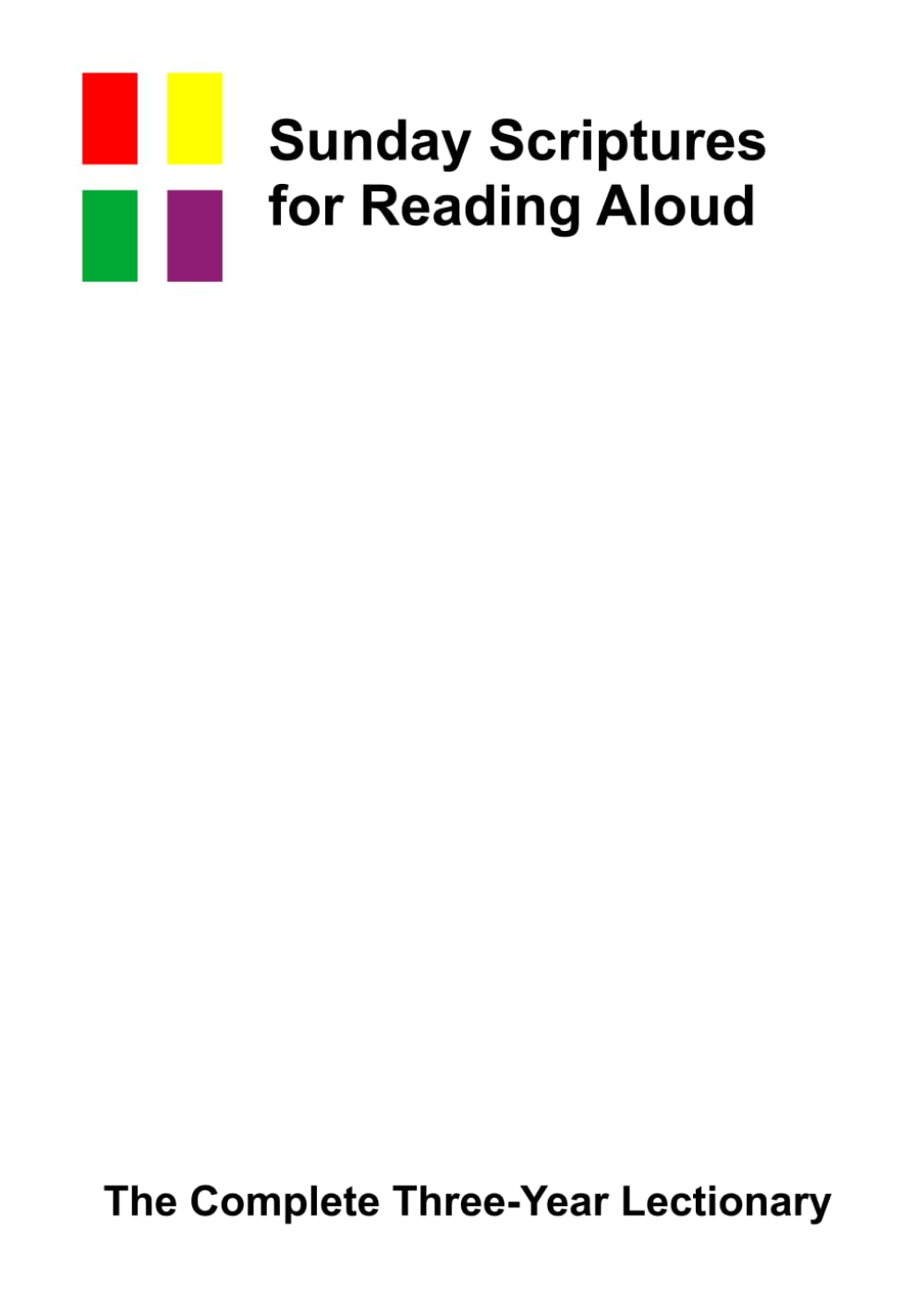 Sunday Scriptures for Reading Aloud: The Complete Three-Year Lectionary