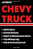 CHEVY TRUCK Ultimate Service Record, Maintenance Log, Travel Journal: 6x9' size fits most vehicle...