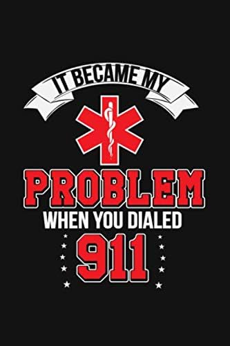 It Became My Problem When You Dialed 911: Jot down your thoughts or notes!