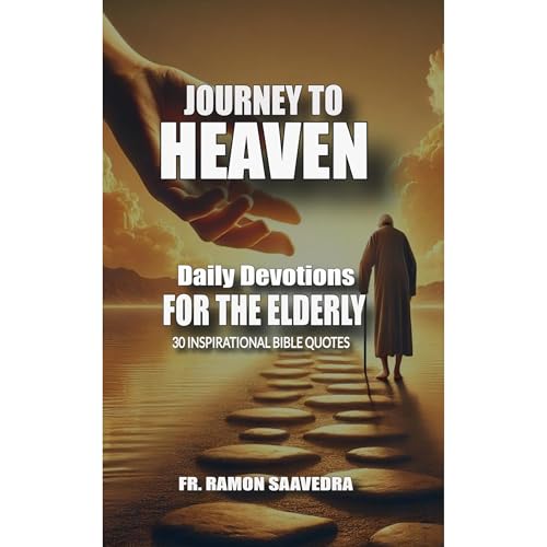Journey to Heaven: Daily Devotions for the Elderly Audiolibro Por Ramon Saavedra arte de portada