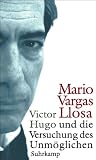 Victor Hugo und die Versuchung des Unmöglichen - Mario Vargas Llosa
