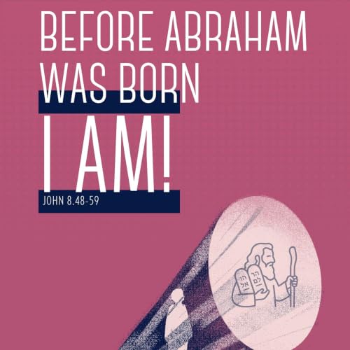 John 8.48-59 &ndash; Before Abraham was born I AM! - Neil Douglas