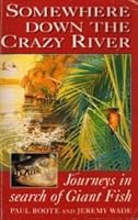 Somewhere Down the Crazy River 0340603216 Book Cover