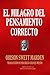 EL MILAGRO DEL PENSAMIENTO CORRECTO (Biblioteca del &Atilde;xito) (Spanish Edition)