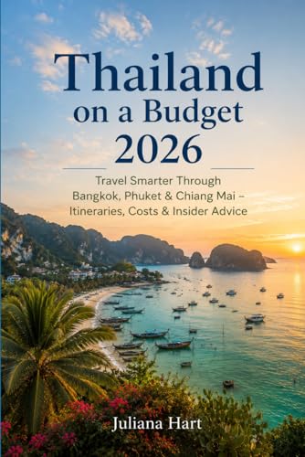 Thailand on a Budget 2026: Travel Smarter Through Bangkok, Phuket...