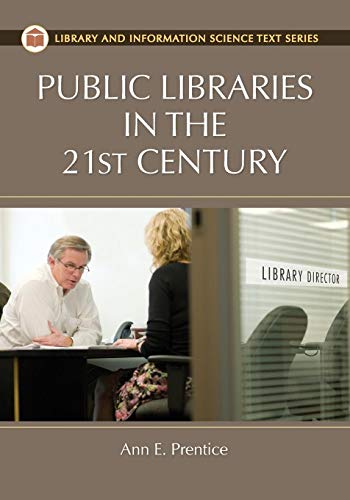Compare Textbook Prices for Public Libraries in the 21st Century Library and Information Science Text Series 1 Edition ISBN 9781591588535 by Prentice, Ann E.