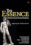 Essence of Software Engineering, The: Applying the SEMAT Kernel: Applying the SEMAT Kernel