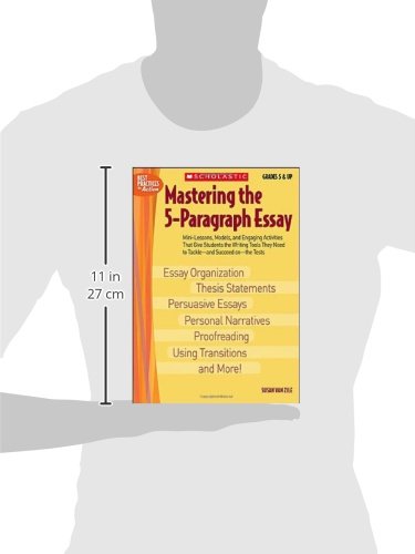 Mastering the 5-Paragraph Essay: Mini-Lessons, Models, and Engaging Activities That Give Students th