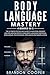 Body Language Mastery: 4 Books in 1: The Ultimate Psychology Guide to Analyzing, Reading and Influencing People Using Body Language, Emotional Intelligence, Psychological Persuasion and Manipulation