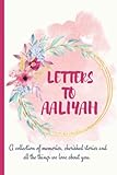 Letters to Aaliyah: A personalized, modern baby book for busy parents (floral watercolor- 120 pages - 6 x 9 inches): Gift Baby Journal Aaliyah ... baby book for girls, newborn gift, birth)