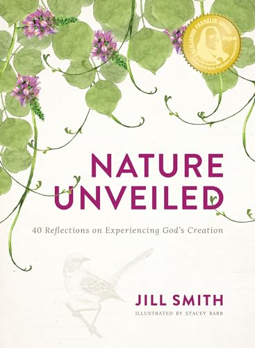 Nature Unveiled: 40 Reflections on Experiencing God’s Creation