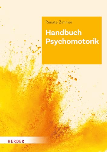Handbuch Psychomotorik: Theorie und Praxis der psychomotorischen Förderung von Kindern