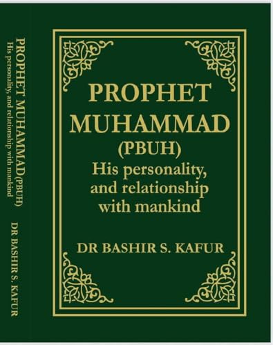 PROPHET MUHAMMAD: His personality and relationship with mankind