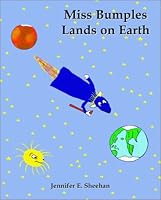 Miss Bumples Lands on Earth (Miss Bumples Lands on Earth, 3) 0970095260 Book Cover