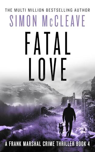 Fatal Love: A Frank Marshal crime thriller (Marshal of Snowdonia Book 4)