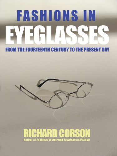 By Richard Corson - Fashions In Eyeglasses: From the 14th Century to the Present Day (3rd)
