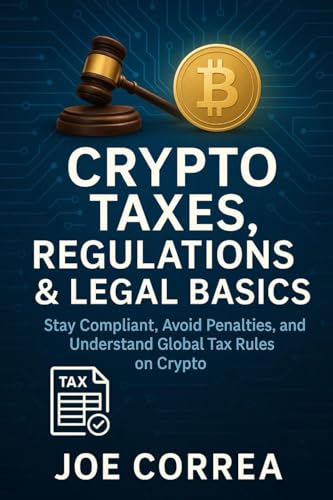 Crypto Taxes, Regulations & Legal Basics: Stay Compliant, Avoid Penalties,