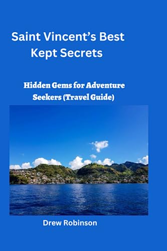 Saint Vincent's Best Kept Secrets: Hidden Gems for Adventure Seekers(Travel Guide)