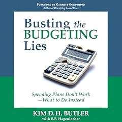 Busting the Budgeting Lies: Spending Plans Don't Work — What to Do Instead Audiolibro Por Kim Butler, E. P. Hagenlocher arte de portada