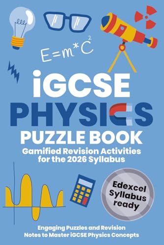 iGCSE Physics Puzzle and Revision Book: Crosswords & Study Notes for the Edexcel 2026 Syllabus (iGCSE Science Puzzle Book Series)