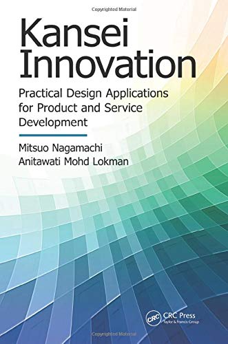 Kansei Innovation: Practical Design Applications for Product and Service Development (Systems Innovation Book Series)