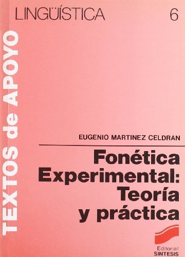 Fonética experimental: teoría y práctica (Literatura y Lingüística,Lingüística nº 6) (Spanish Edition)