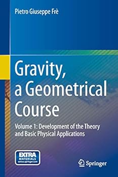 Paperback Gravity, a Geometrical Course: Volume 1: Development of the Theory and Basic Physical Applications Book