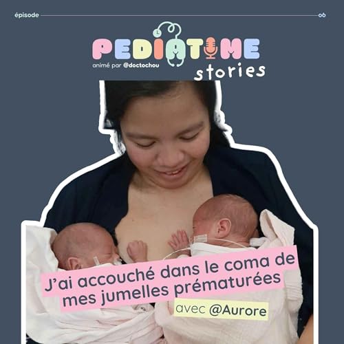 #6 J'ai accouch&eacute; dans le coma de mes jumelles pr&eacute;matur&eacute;es