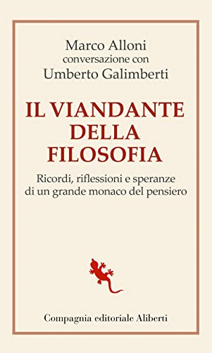 Il Viandante Della Filosofia. Ricordi, Riflessioni E Speranze Di Un Grande Monaco Del Pensiero Il Viandante Della Filosofia. Ricordi, Riflessioni E Speranze Di Un Grande Monaco Del Pensiero