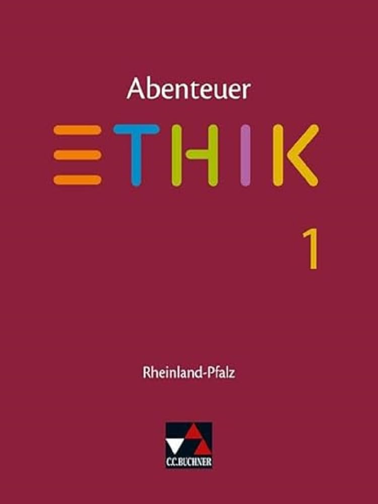 Abenteuer Ethik – Rheinland-Pfalz / Abenteuer Ethik Rheinland-Pfalz 1: Unterrichtswerk für Ethik in der Sekundarstufe I / Für die Jahrgangsstufen 5/6 ... für Ethik in der Sekundarstufe I)