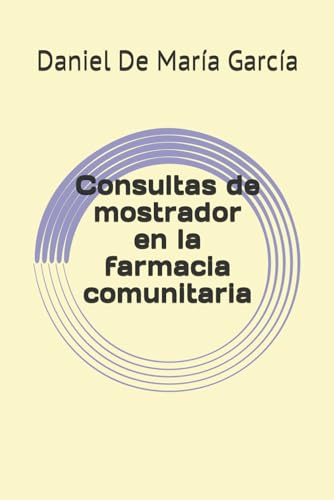 Consultas de mostrador en la farmacia comunitaria (Cuadernos de salud. Daniel de María García.)