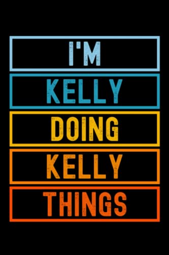 I'm Kelly Doing Kelly Things: Custom Journal Notebook, Best Personalized Gift Idea For Kelly , Funny First Name Saying Make A Great Gift For ... Inches With 120 Pages , Glossy Finish Cover image 2