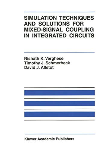 Simulation Techniques and Solutions for Mixed-Signal Coupling in Integrated Circuits (The Springer International...