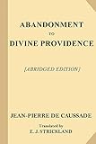 Abandonment to Divine Providence [Abridged Edition]