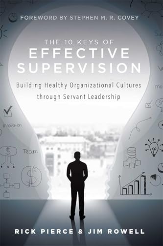 The 10 Keys Of Effective Supervision: Building Healthy Organizational Cultures