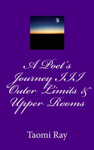 A Poet's Journey III "Outer Limits & Upper Rooms