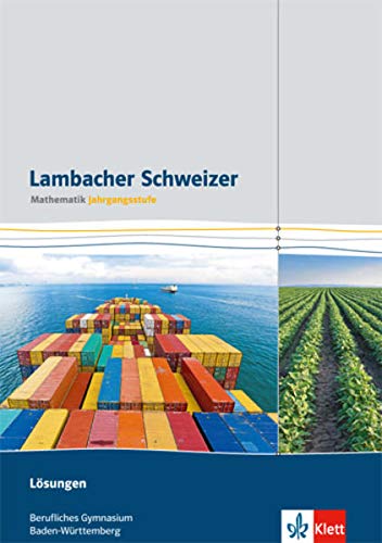 Lambacher Schweizer Mathematik berufliches Gymnasium Jahrgangsstufe. Ausgabe Baden-Württemberg: Lö Lambacher Schweizer Mathematik berufliches Gymnasium Jahrgangsstufe. Ausgabe Baden-Württemberg: Lö