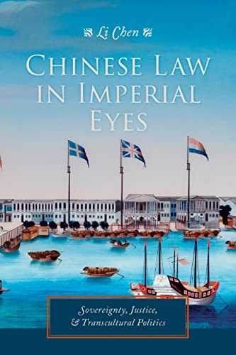Chinese Law In Imperial Eyes: Sovereignty, Justice, And Transcultural Politics (Studies Of The Weatherhead East Asian Institute, Columbia University) #TOP7