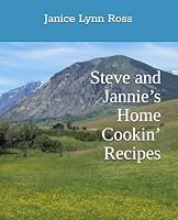 Steve and Jannie’s Home Cookin’ Recipes 1710582537 Book Cover