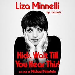 Kids, Wait Till You Hear This! Audiolibro Por Liza Minnelli arte de portada